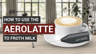 How To Use the AeroLatte To Froth Milk [upl. by Ibbetson]