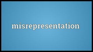 Misrepresentation Meaning [upl. by Kavita]